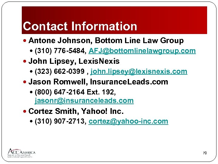 Contact Information Antone Johnson, Bottom Line Law Group (310) 776 -5484, AFJ@bottomlinelawgroup. com John