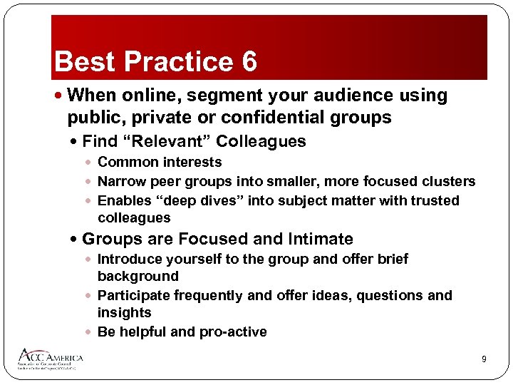 Best Practice 6 When online, segment your audience using public, private or confidential groups