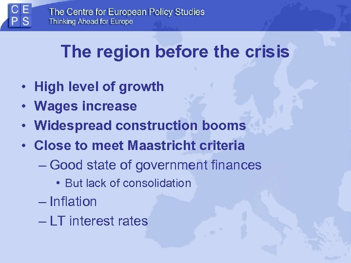 The region before the crisis • • High level of growth Wages increase Widespread