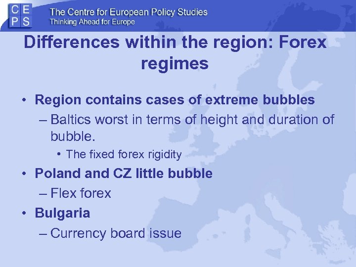 Differences within the region: Forex regimes • Region contains cases of extreme bubbles –