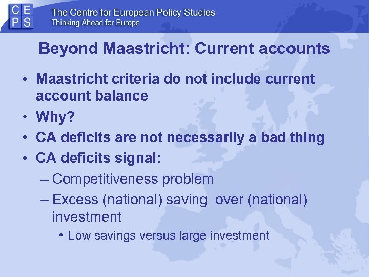 Beyond Maastricht: Current accounts • Maastricht criteria do not include current account balance •