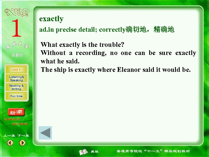exactly ad. in precise detail; correctly确切地，精确地 Unit 1 Listening& Speaking Reading & writing Fun