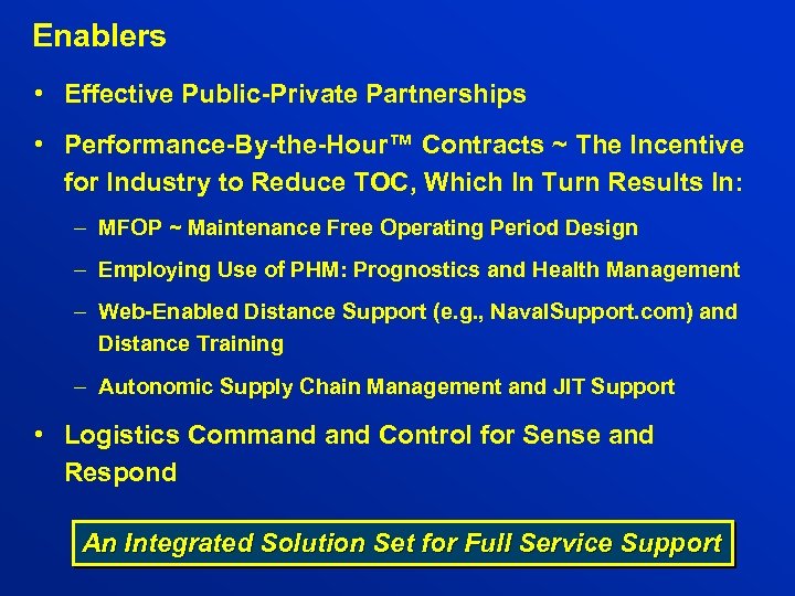 Enablers • Effective Public-Private Partnerships • Performance-By-the-Hour™ Contracts ~ The Incentive for Industry to