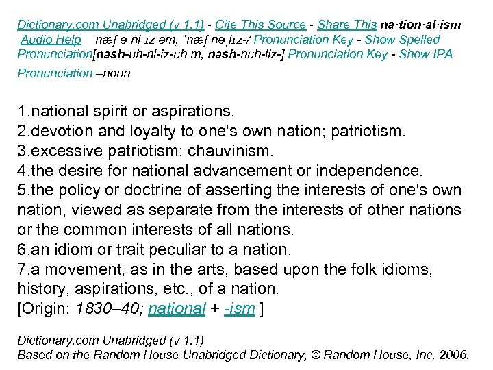 Dictionary. com Unabridged (v 1. 1) - Cite This Source - Share This na·tion·al·ism
