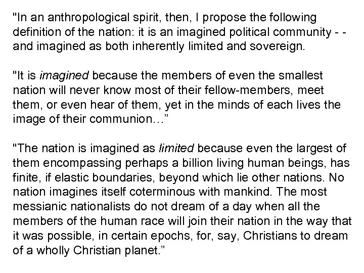 "In an anthropological spirit, then, I propose the following definition of the nation: it