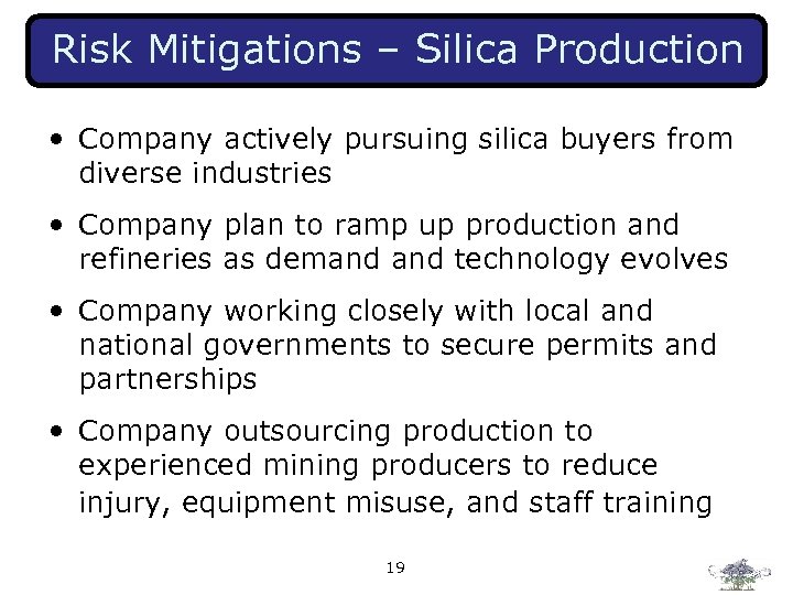 Risk Mitigations – Silica Production • Company actively pursuing silica buyers from diverse industries