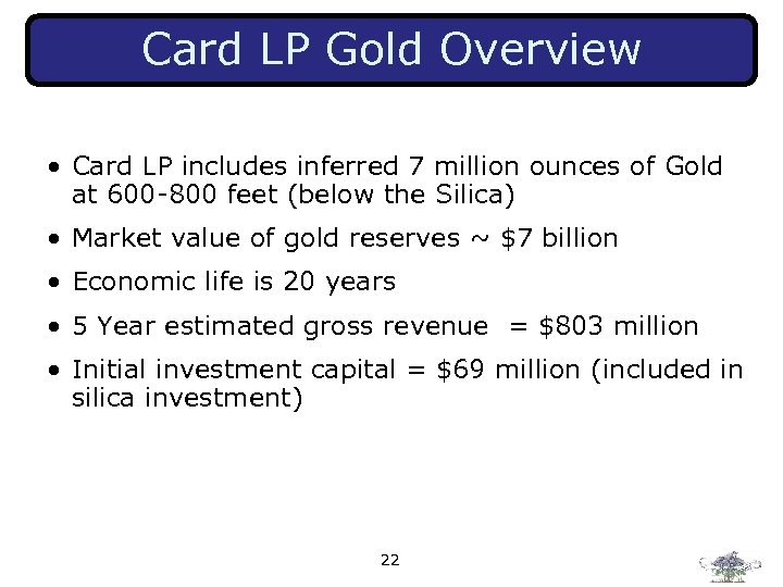 Card LP Gold Overview • Card LP includes inferred 7 million ounces of Gold