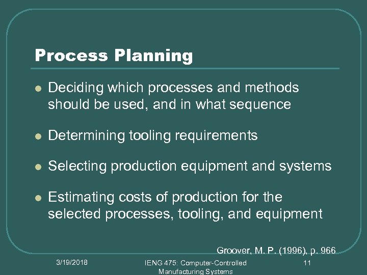 Process Planning l Deciding which processes and methods should be used, and in what