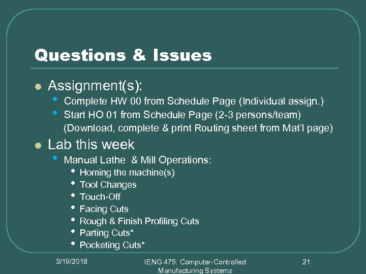 Questions & Issues l Assignment(s): • • Complete HW 00 from Schedule Page (Individual