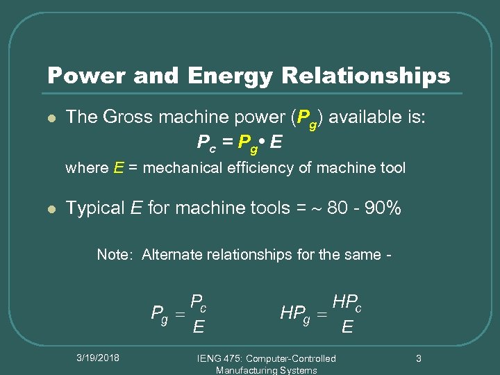 Power and Energy Relationships l The Gross machine power (Pg) available is: Pc =