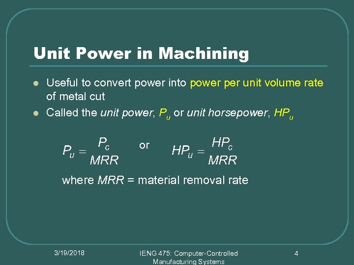 Unit Power in Machining l l Useful to convert power into power per unit