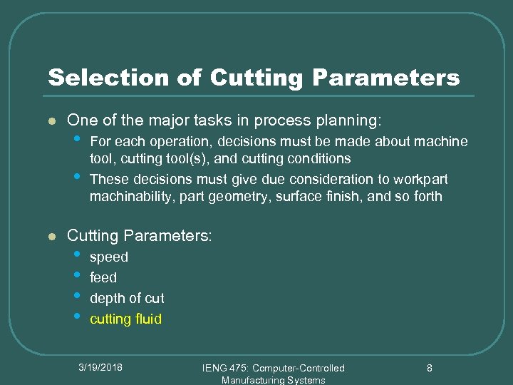 Selection of Cutting Parameters l One of the major tasks in process planning: •