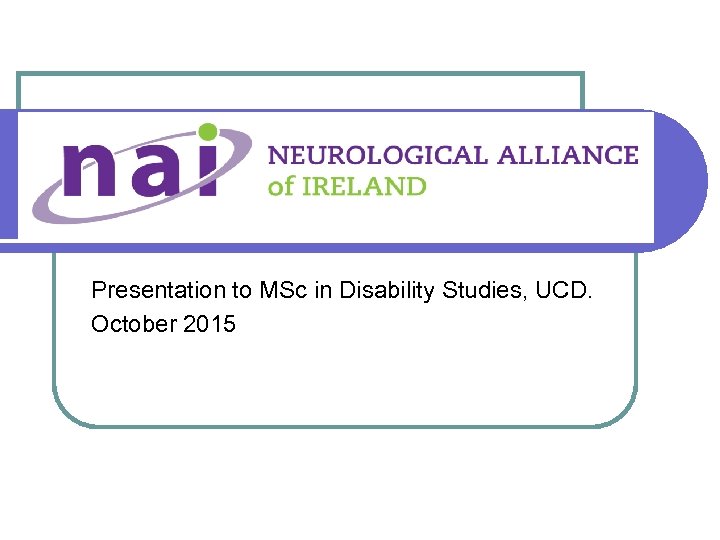 Presentation to MSc in Disability Studies, UCD. October 2015 