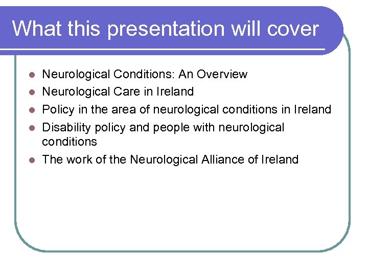 What this presentation will cover l l l Neurological Conditions: An Overview Neurological Care
