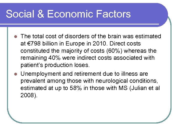 Social & Economic Factors The total cost of disorders of the brain was estimated