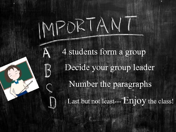 4 students form a group Decide your group leader Number the paragraphs Last but