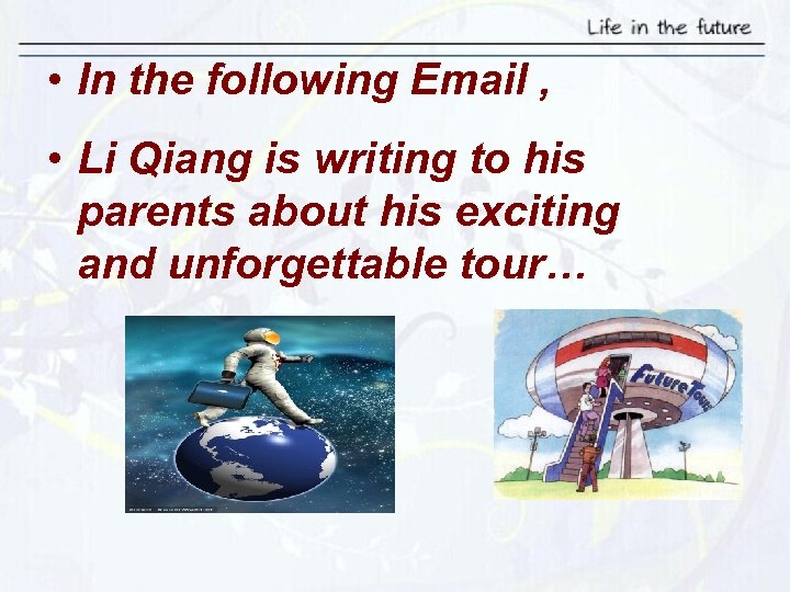  • In the following Email , • Li Qiang is writing to his