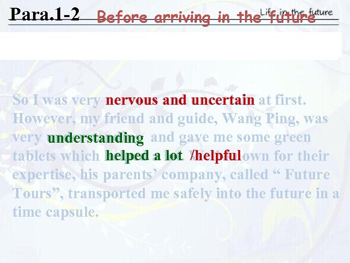 Para. 1 -2 Before arriving in the future 5. What do the writer think