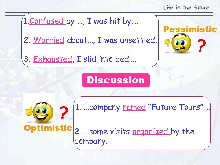 1. Confused by …, I was hit by…. 2. Worried about…, I was unsettled.