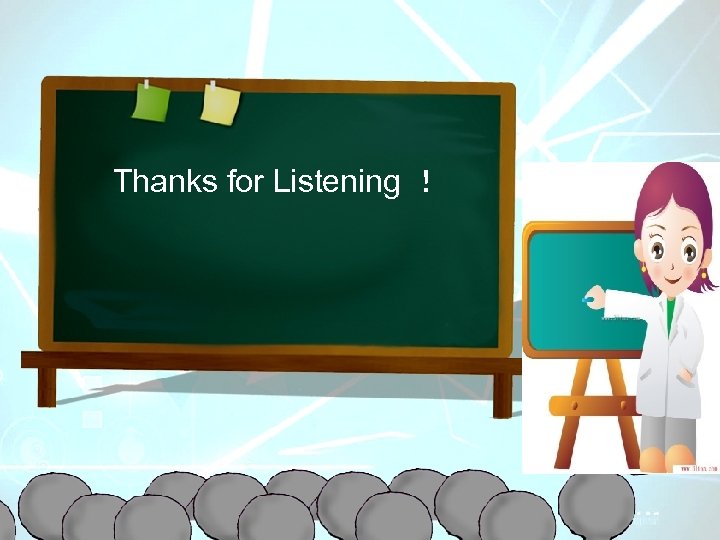 Homework Choose one that you like to finish. Thanks for Listening ！ 1. Write