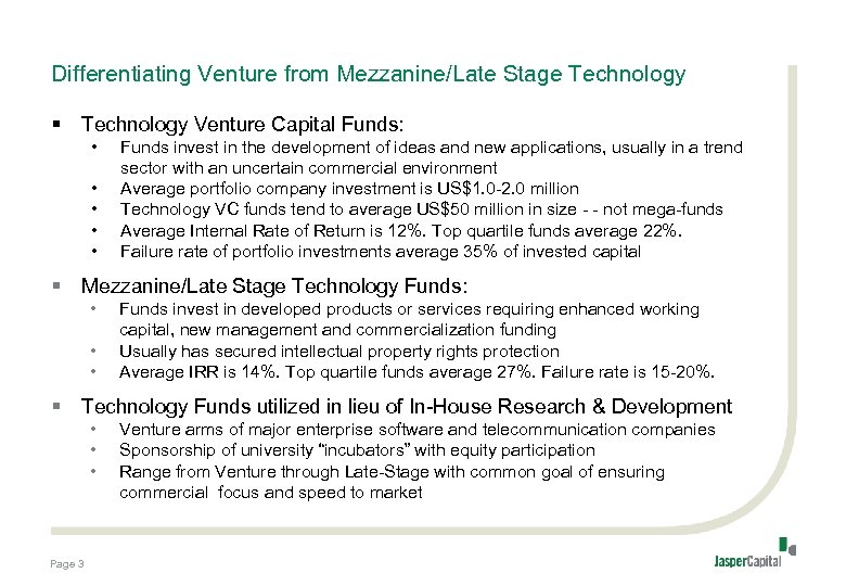 Differentiating Venture from Mezzanine/Late Stage Technology § Technology Venture Capital Funds: • • •