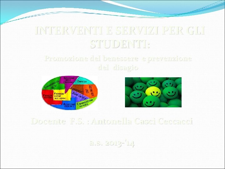 INTERVENTI E SERVIZI PER GLI STUDENTI: Promozione del benessere e prevenzione del disagio Docente