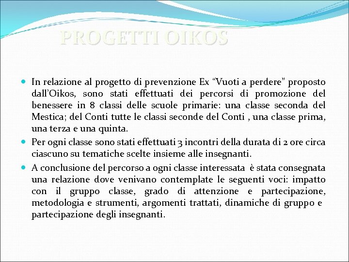 PROGETTI OIKOS In relazione al progetto di prevenzione Ex “Vuoti a perdere” proposto dall’Oikos,