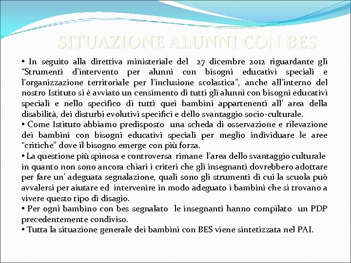 SITUAZIONE ALUNNI CON BES • In seguito alla direttiva ministeriale del 27 dicembre 2012