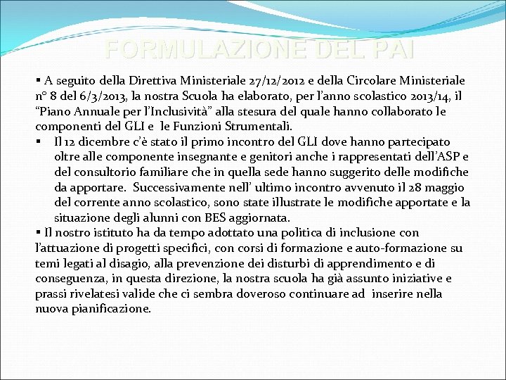 FORMULAZIONE DEL PAI § A seguito della Direttiva Ministeriale 27/12/2012 e della Circolare Ministeriale