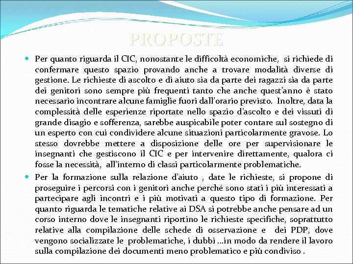 PROPOSTE Per quanto riguarda il CIC, nonostante le difficoltà economiche, si richiede di confermare