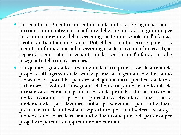  In seguito al Progetto presentato dalla dott. ssa Bellagamba, per il prossimo anno