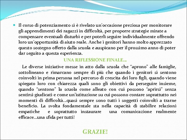  Il corso di potenziamento si è rivelato un’occasione preziosa per monitorare gli apprendimenti