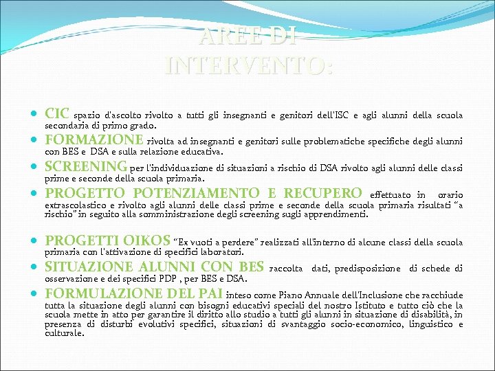 AREE DI INTERVENTO: CIC spazio d’ascolto rivolto a tutti gli insegnanti e genitori dell’ISC