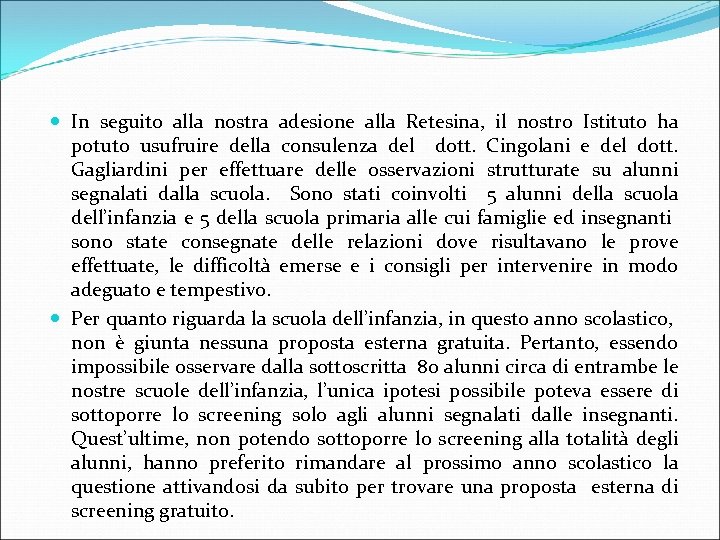  In seguito alla nostra adesione alla Retesina, il nostro Istituto ha potuto usufruire