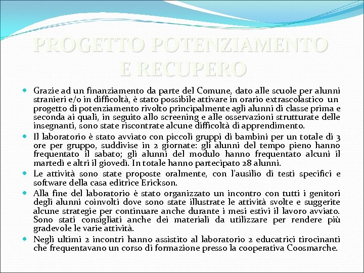 PROGETTO POTENZIAMENTO E RECUPERO Grazie ad un finanziamento da parte del Comune, dato alle