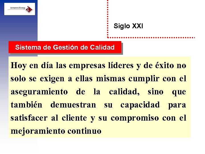 Siglo XXI Sistema de Gestión de Calidad Hoy en día las empresas líderes y