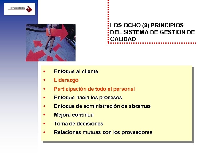 LOS OCHO (8) PRINCIPIOS DEL SISTEMA DE GESTION DE CALIDAD • Enfoque al cliente