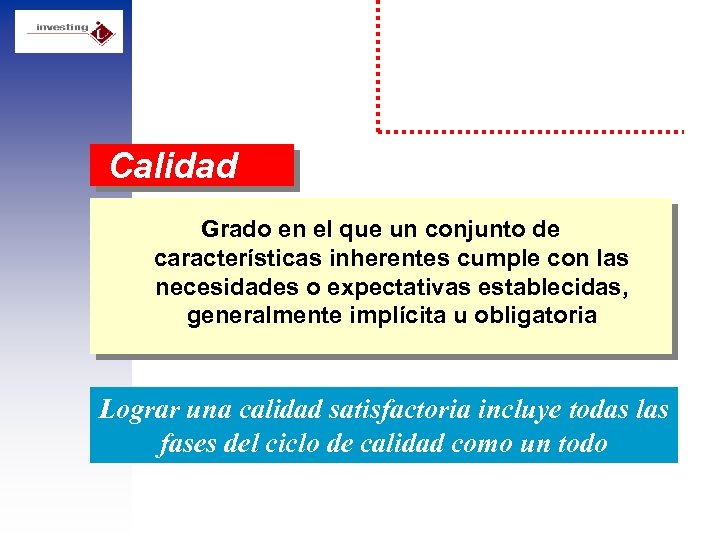 Calidad Grado en el que un conjunto de características inherentes cumple con las necesidades