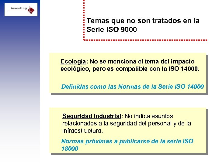 Temas que no son tratados en la Serie ISO 9000 Ecología: No se menciona