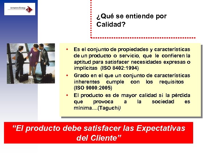 ¿Qué se entiende por Calidad? • • • Es el conjunto de propiedades y