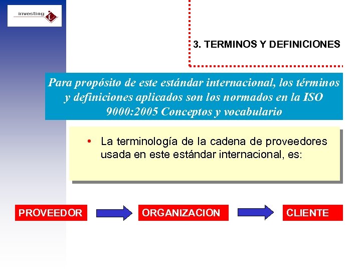 3. TERMINOS Y DEFINICIONES Para propósito de estándar internacional, los términos y definiciones aplicados