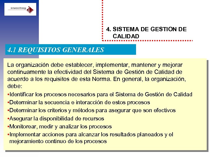 4. SISTEMA DE GESTION DE CALIDAD 4. 1 REQUISITOS GENERALES La organización debe establecer,