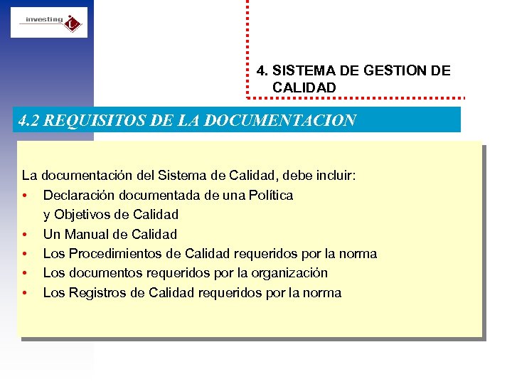 4. SISTEMA DE GESTION DE CALIDAD 4. 2 REQUISITOS DE LA DOCUMENTACION La documentación