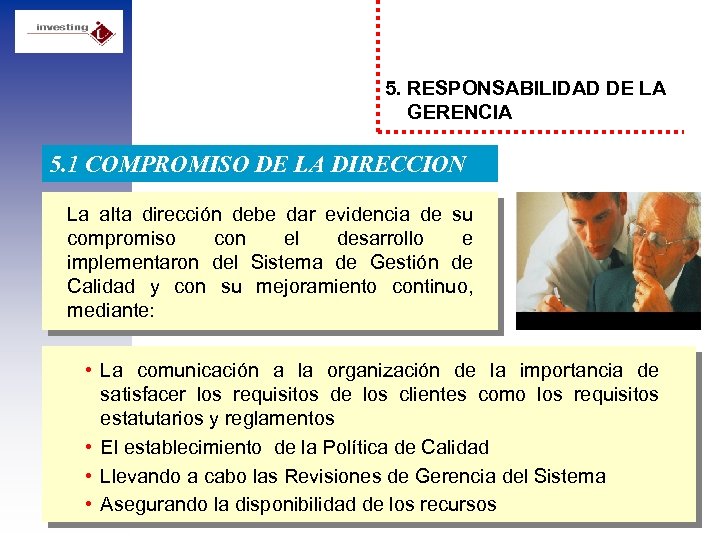 5. RESPONSABILIDAD DE LA GERENCIA 5. 1 COMPROMISO DE LA DIRECCION La alta dirección