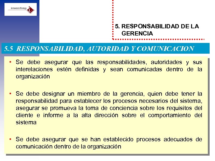 5. RESPONSABILIDAD DE LA GERENCIA 5. 5 RESPONSABILIDAD, AUTORIDAD Y COMUNICACION • Se debe