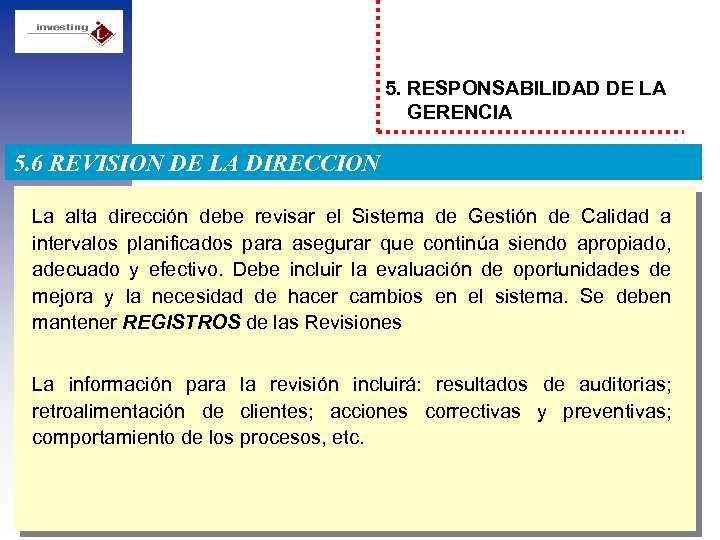 5. RESPONSABILIDAD DE LA GERENCIA 5. 6 REVISION DE LA DIRECCION La alta dirección