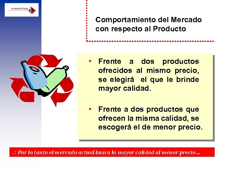 Comportamiento del Mercado con respecto al Producto • Frente a dos productos ofrecidos al
