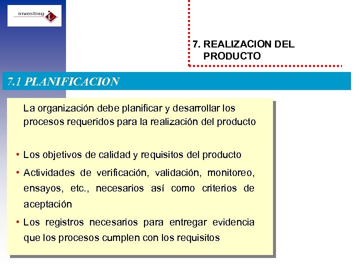 7. REALIZACION DEL PRODUCTO 7. 1 PLANIFICACION La organización debe planificar y desarrollar los