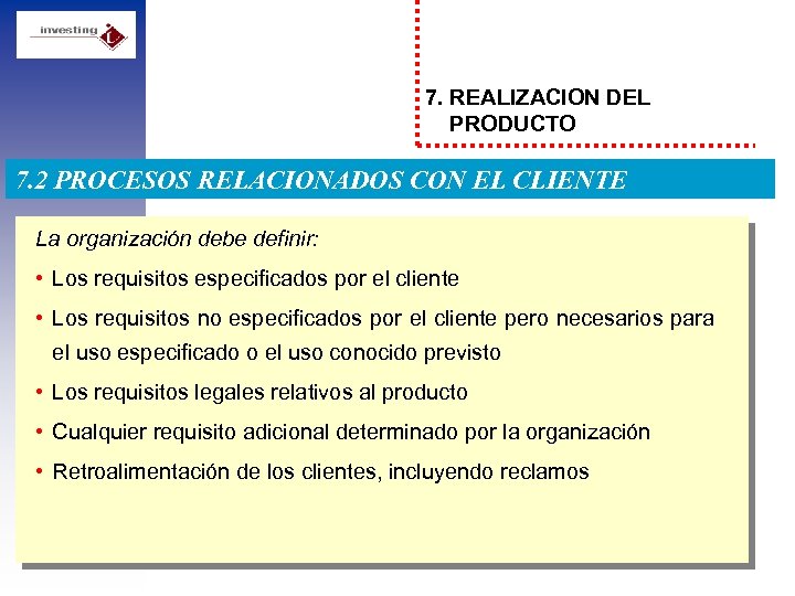 7. REALIZACION DEL PRODUCTO 7. 2 PROCESOS RELACIONADOS CON EL CLIENTE La organización debe