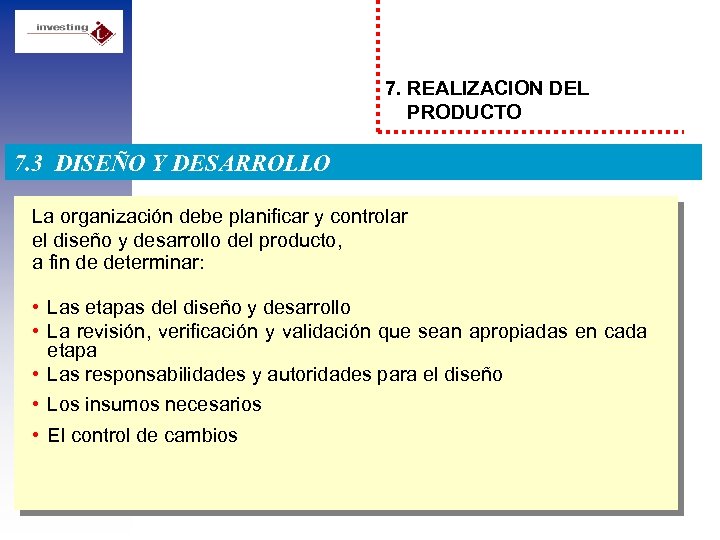 7. REALIZACION DEL PRODUCTO 7. 3 DISEÑO Y DESARROLLO La organización debe planificar y